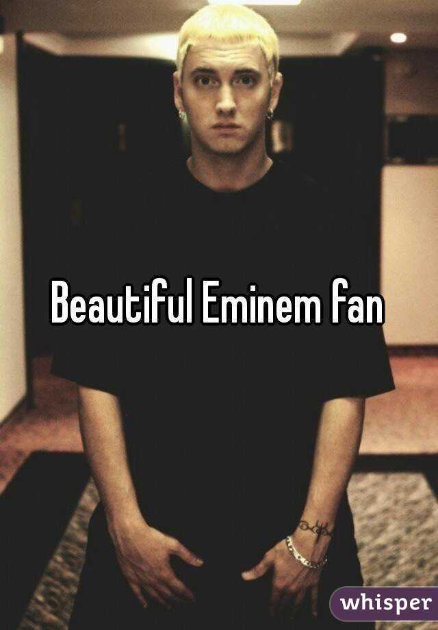 Beautiful Eminem fan