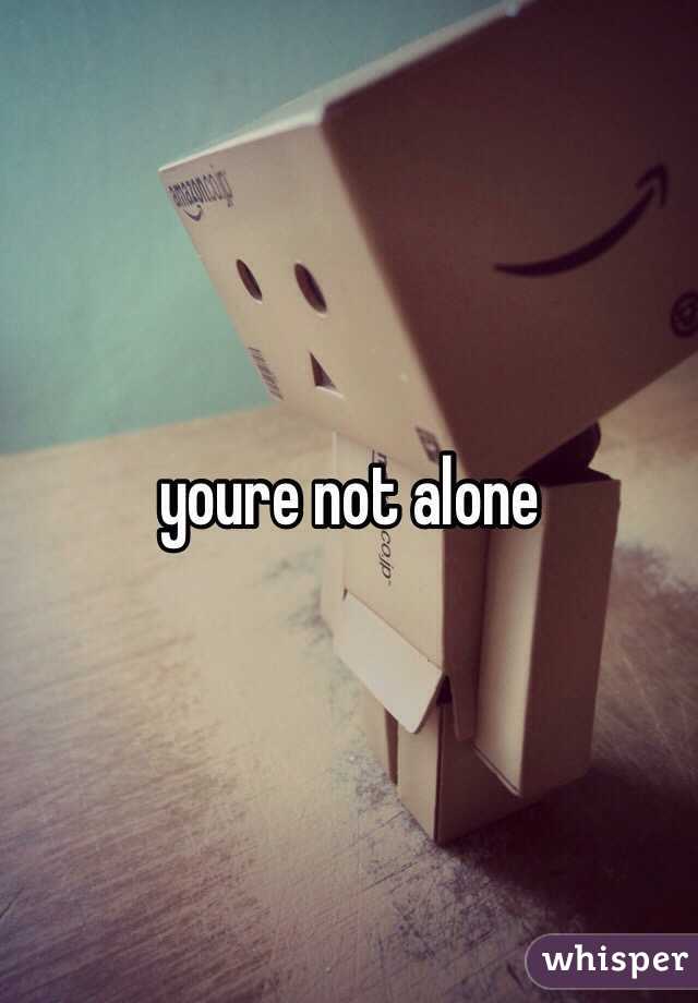 youre not alone 