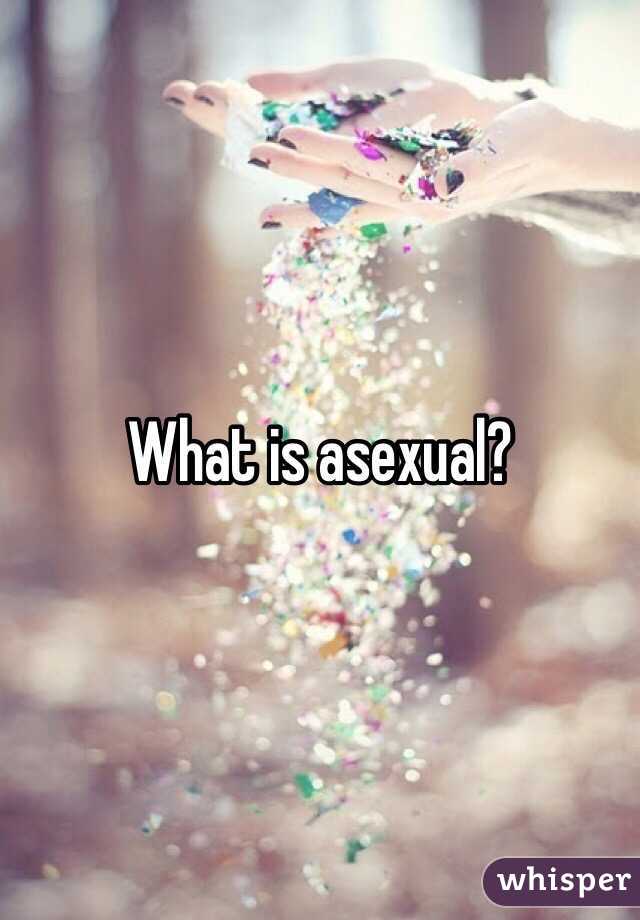 What is asexual?