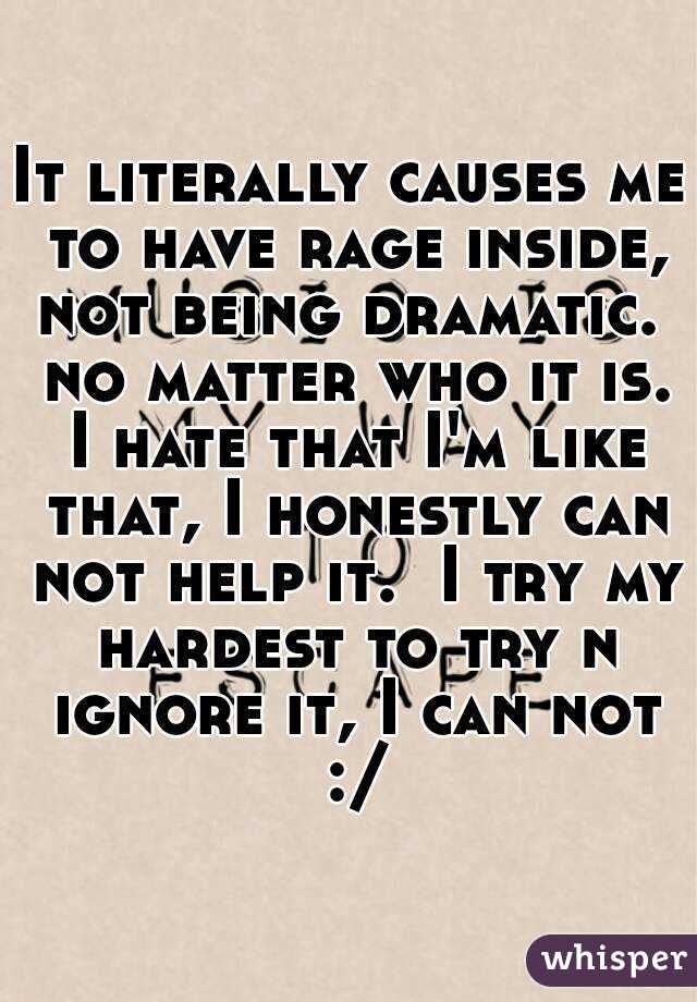 It literally causes me to have rage inside, not being dramatic.  no matter who it is. I hate that I'm like that, I honestly can not help it.  I try my hardest to try n ignore it, I can not :/