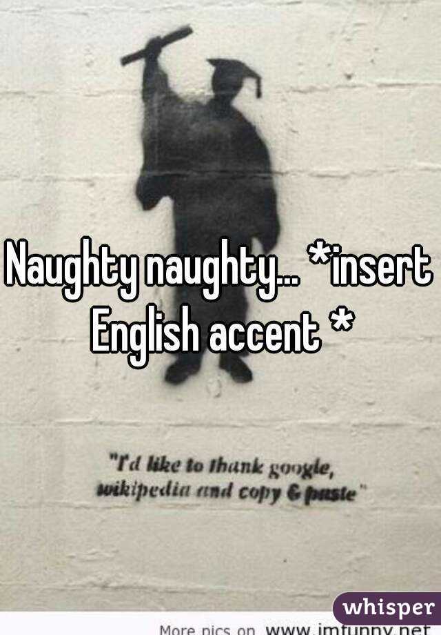Naughty naughty... *insert English accent *