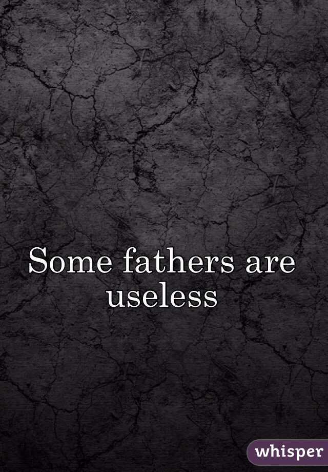 Some fathers are useless 