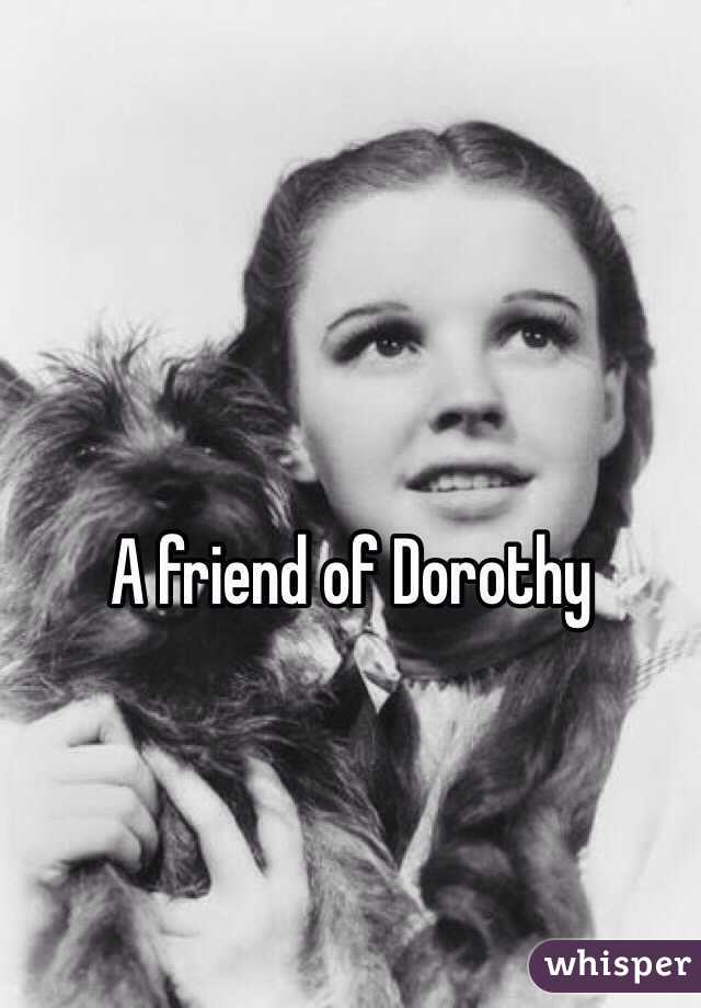 A friend of Dorothy