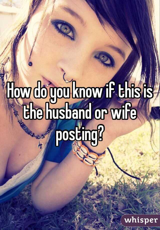 How do you know if this is the husband or wife posting?