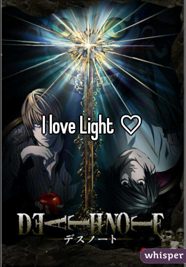 I love Light ♡