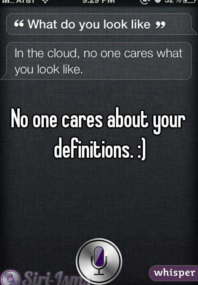 No one cares about your definitions. :)