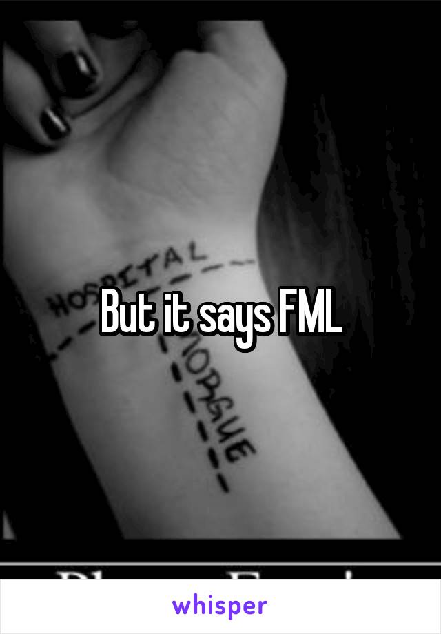 But it says FML