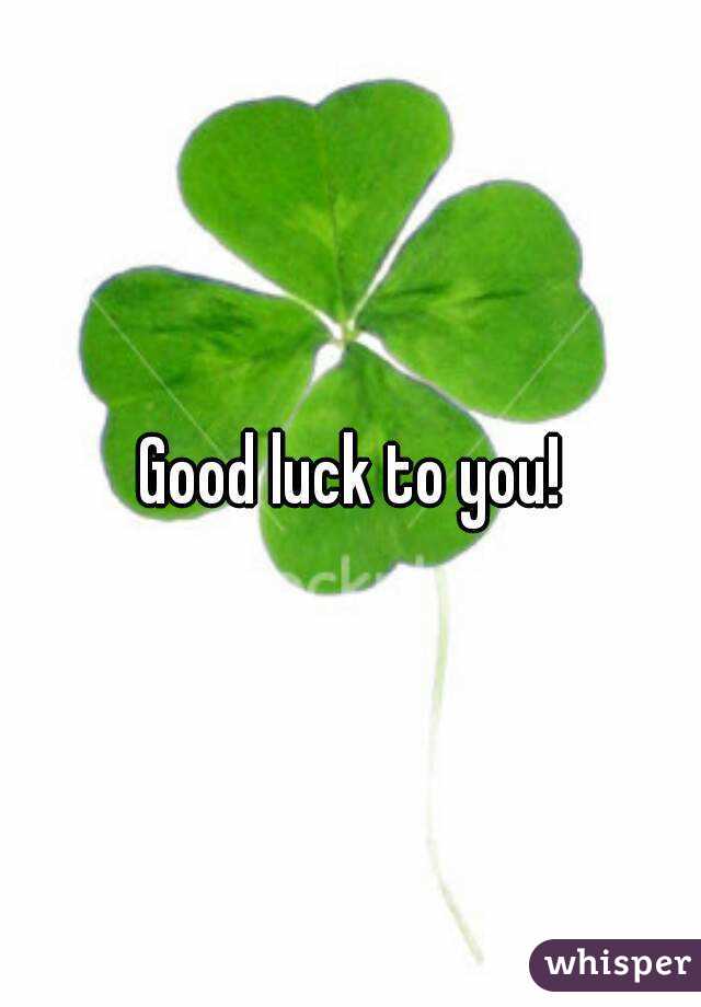 Good Luck To You Meaning