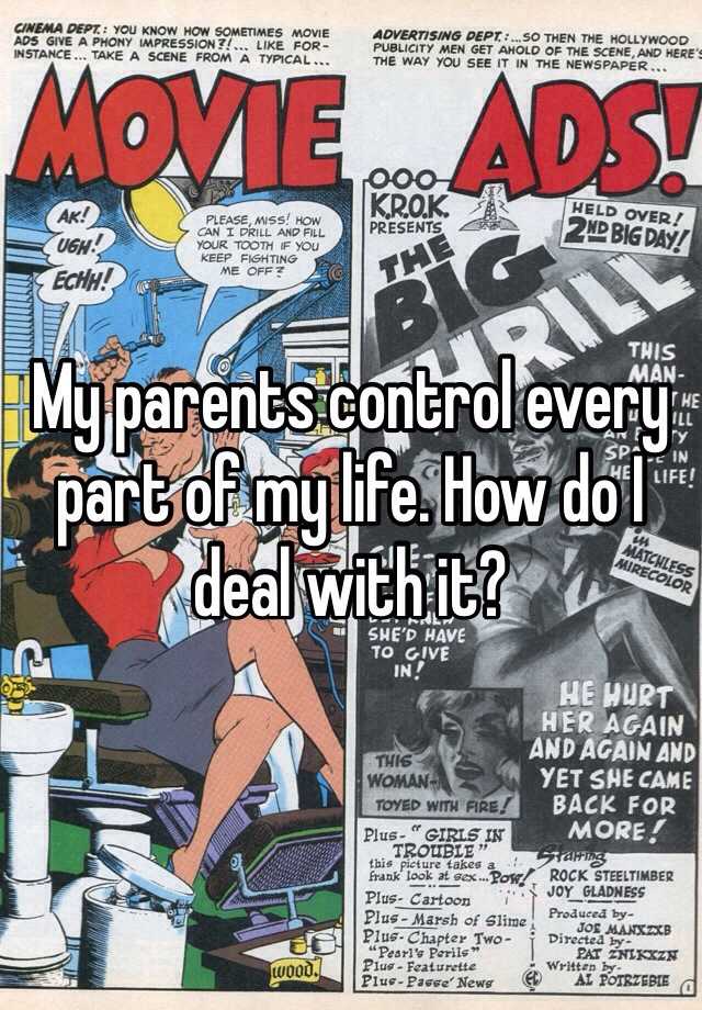 my-parents-control-every-part-of-my-life-how-do-i-deal-with-it