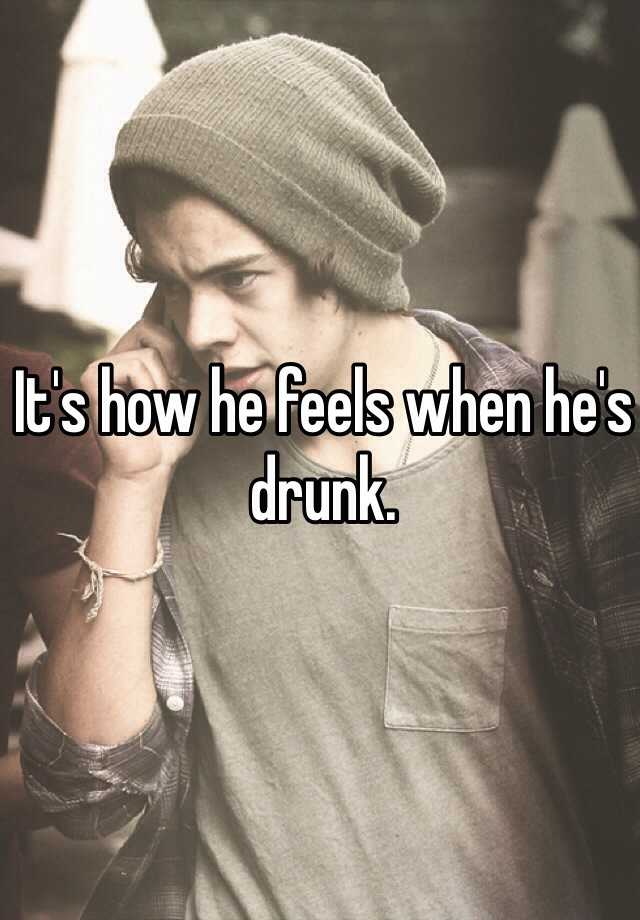 it-s-how-he-feels-when-he-s-drunk