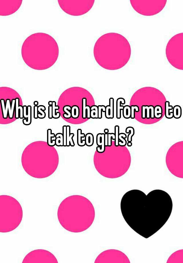 why-is-it-so-hard-for-me-to-talk-to-girls