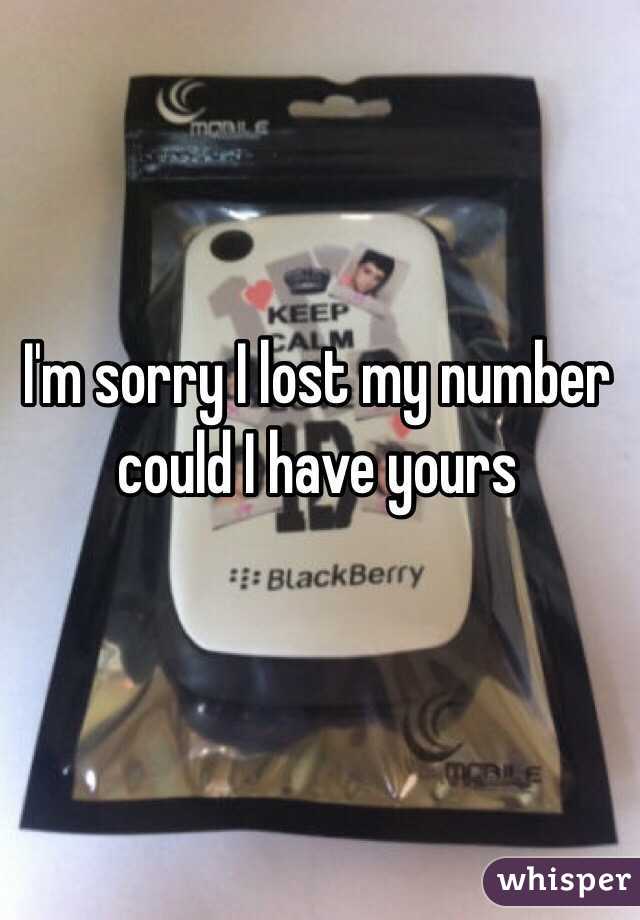 I'm sorry I lost my number could I have yours
