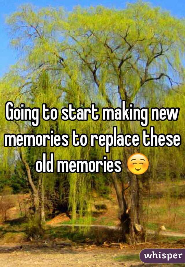 Going to start making new memories to replace these old memories ☺️