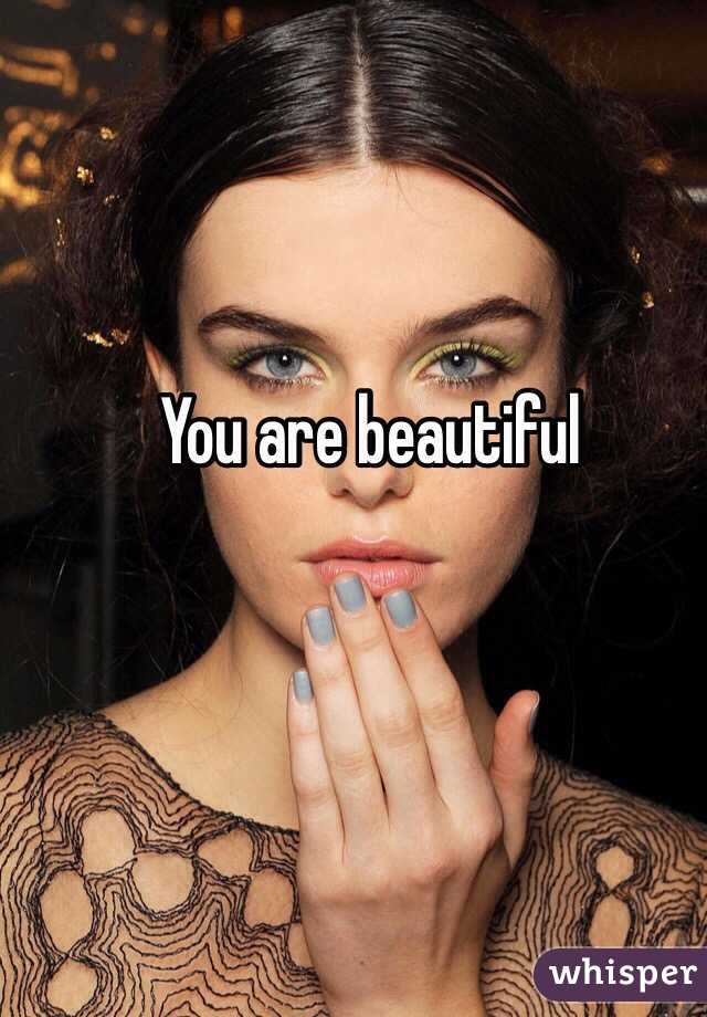 You are beautiful