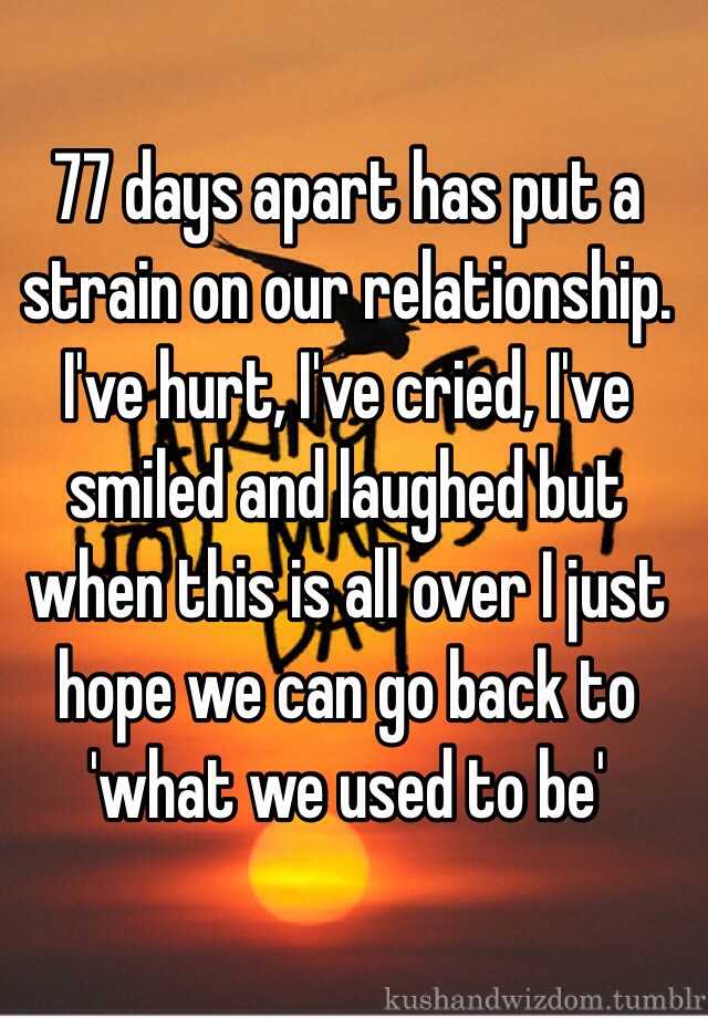 77-days-apart-has-put-a-strain-on-our-relationship-i-ve-hurt-i-ve