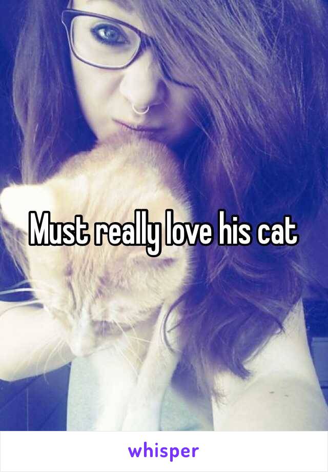 Must really love his cat