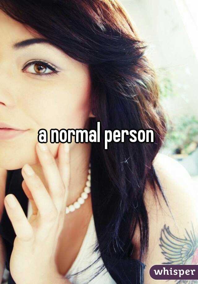 a normal person 