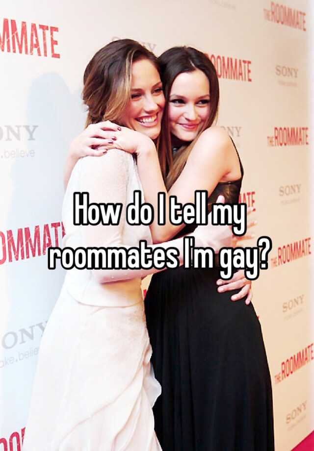 How Do I Tell My Roommates I M Gay