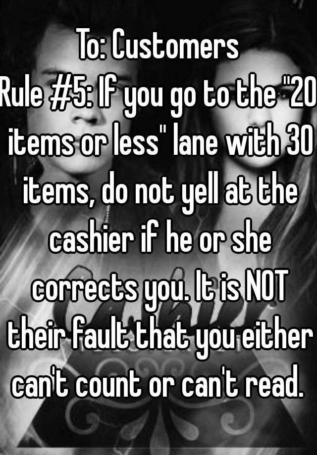 to-customers-rule-5-if-you-go-to-the-20-items-or-less-lane-with-30