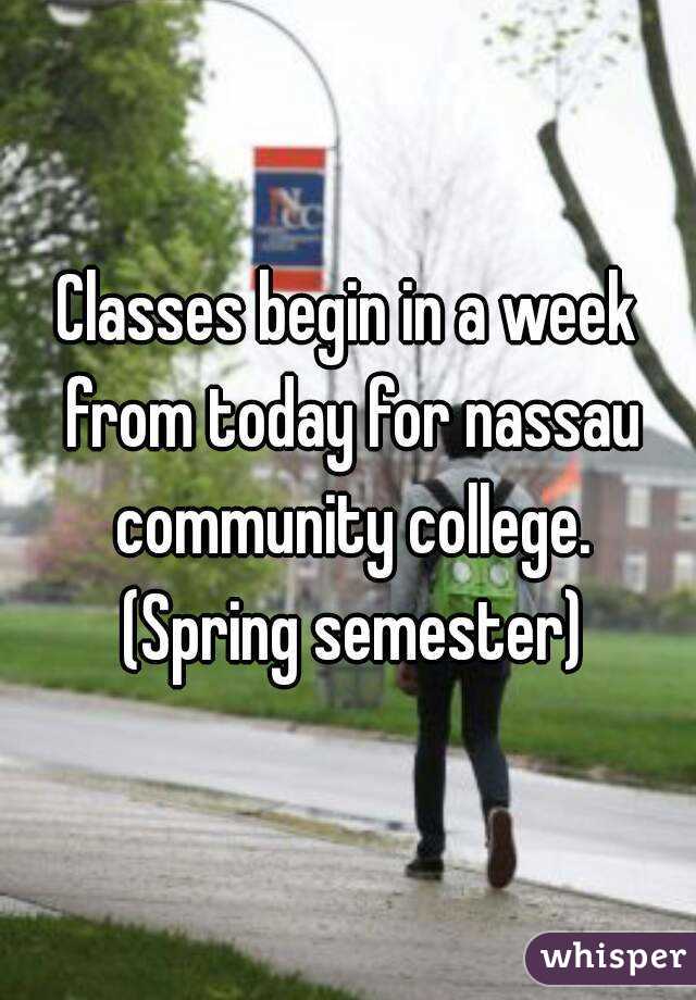 Classes begin in a week from today for nassau community college