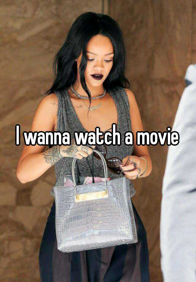 i-wanna-watch-a-movie