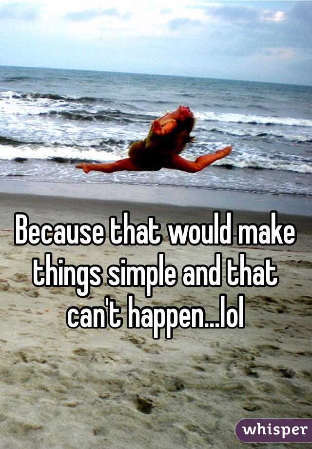 Because that would make things simple and that can't happen...lol
