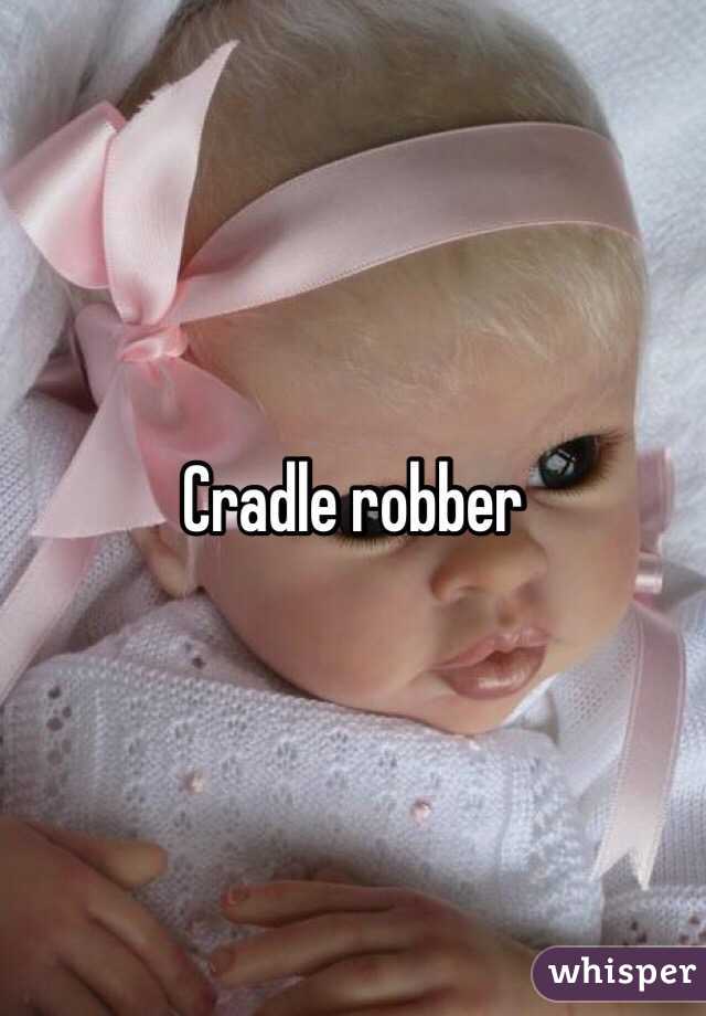 Cradle robber 