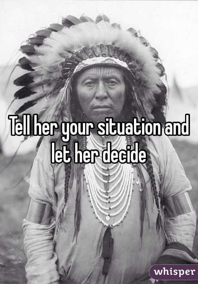 Tell her your situation and let her decide