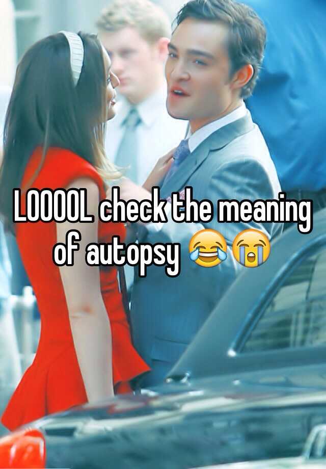 looool-check-the-meaning-of-autopsy