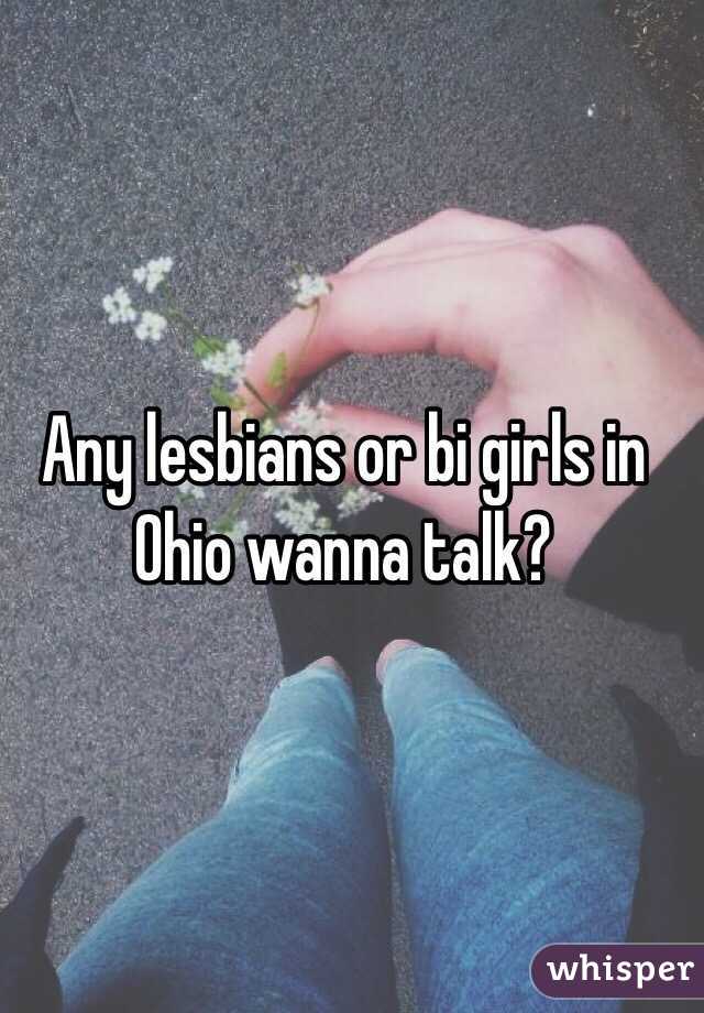 Any Lesbians Or Bi Girls In Ohio Wanna Talk 