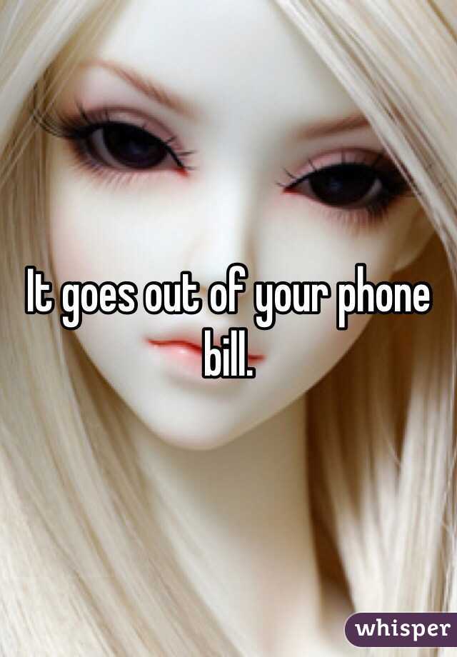 It goes out of your phone bill. 