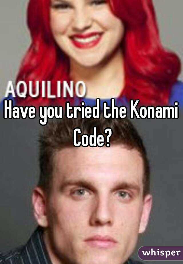 Have you tried the Konami Code?