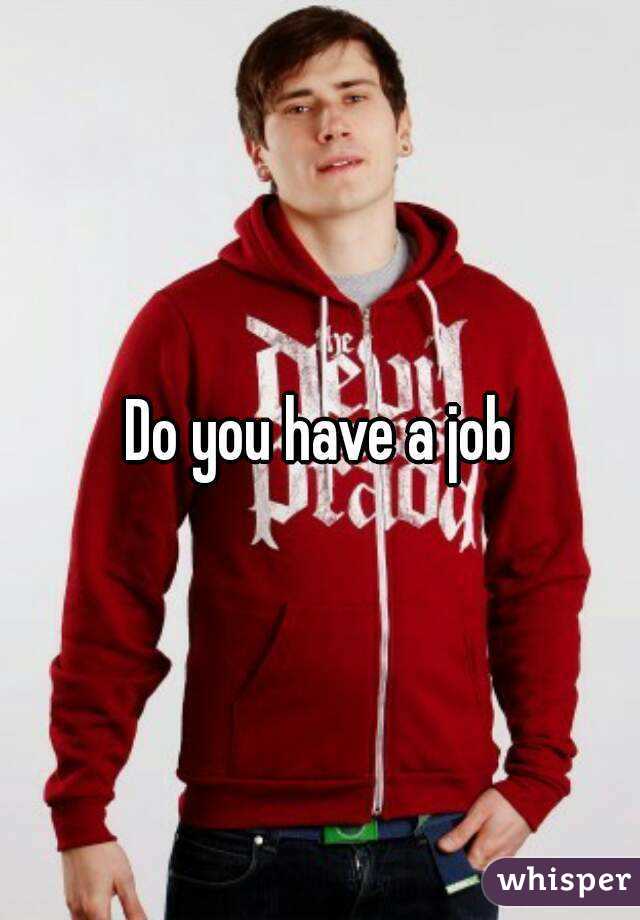 Do you have a job