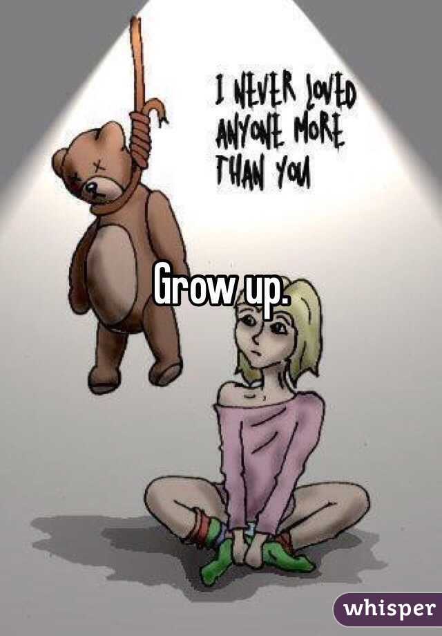 Grow up. 