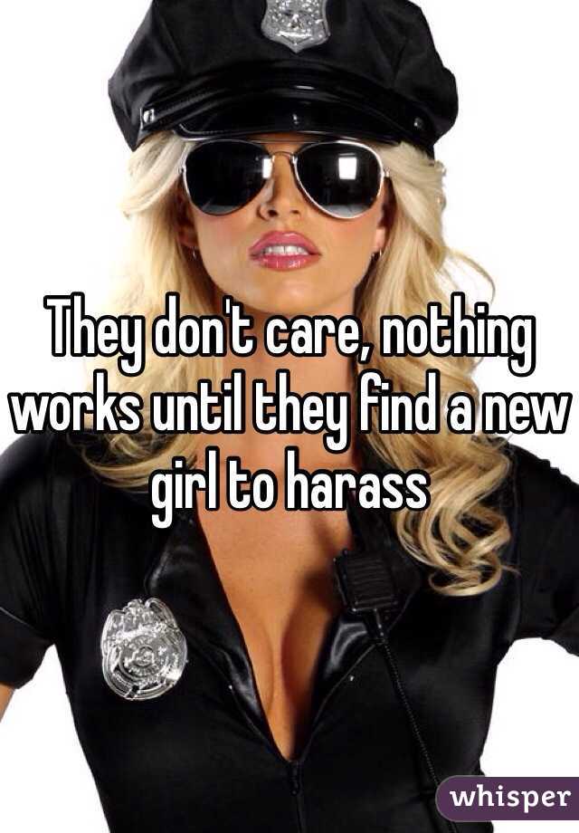 They don't care, nothing works until they find a new girl to harass