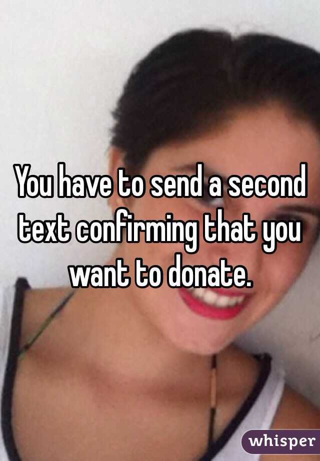 You have to send a second text confirming that you want to donate.