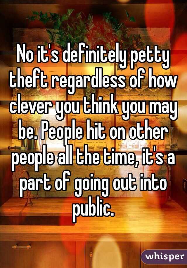 No it's definitely petty theft regardless of how clever you think you may be. People hit on other people all the time, it's a part of going out into public. 