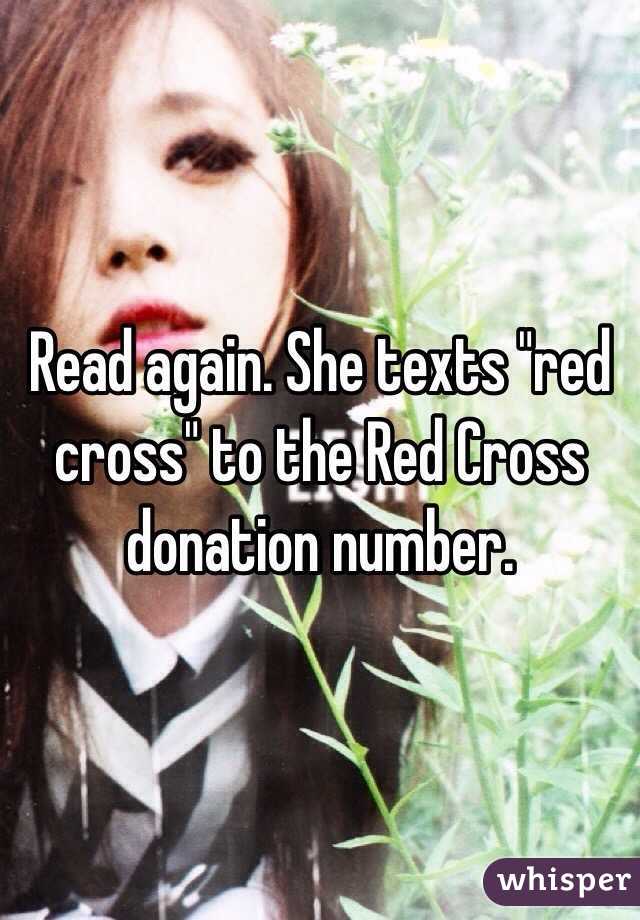 Read again. She texts "red cross" to the Red Cross donation number. 