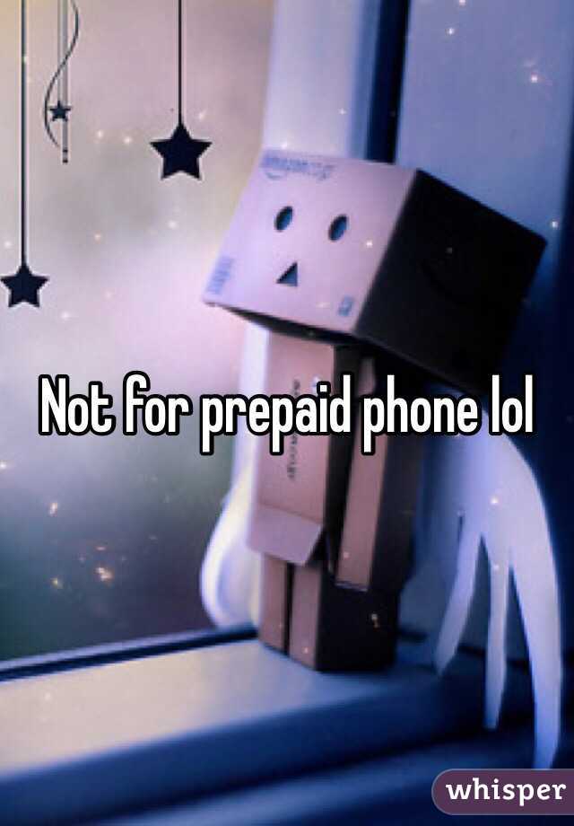 Not for prepaid phone lol