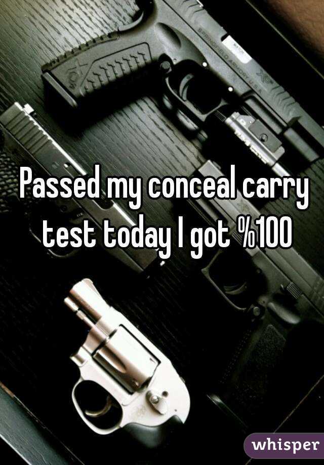 Passed my conceal carry test today I got %100