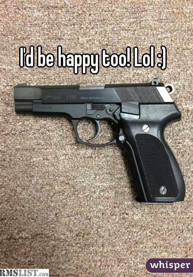 I'd be happy too! Lol :)