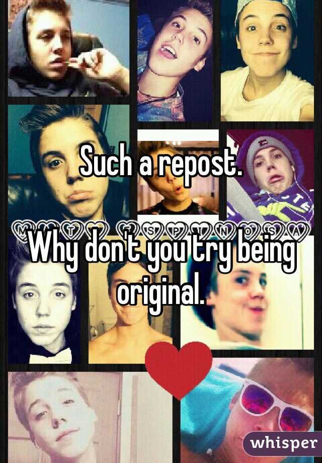 Such a repost.

Why don't you try being original.