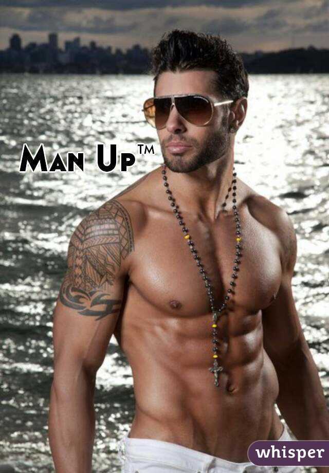 Man Up™