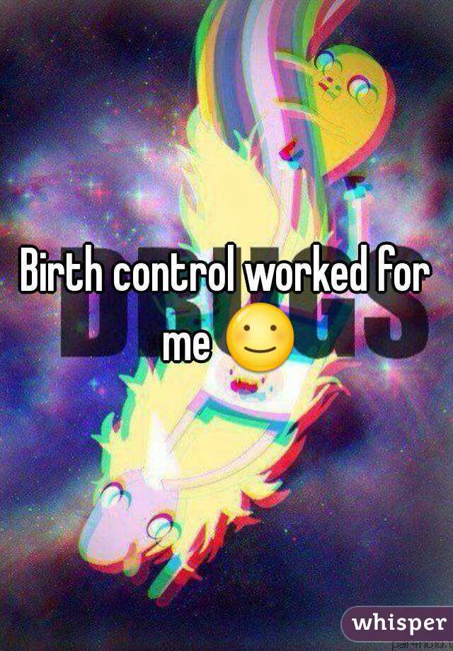 Birth control worked for me ☺