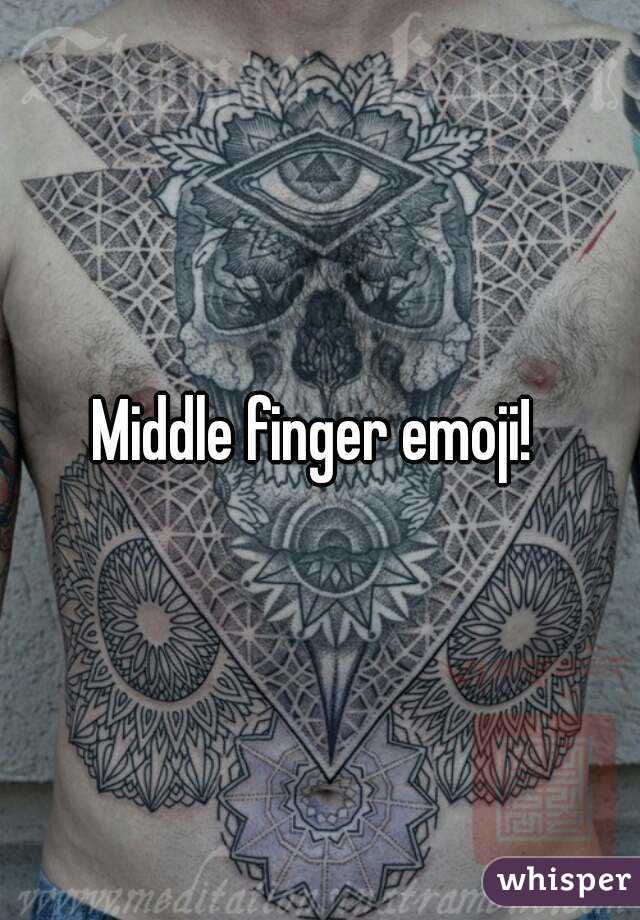 Middle finger emoji! 