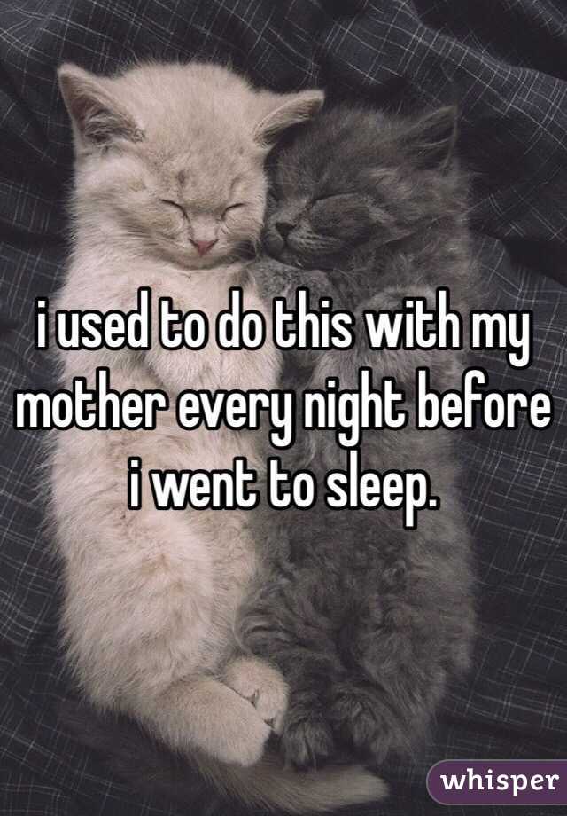 i used to do this with my mother every night before i went to sleep.