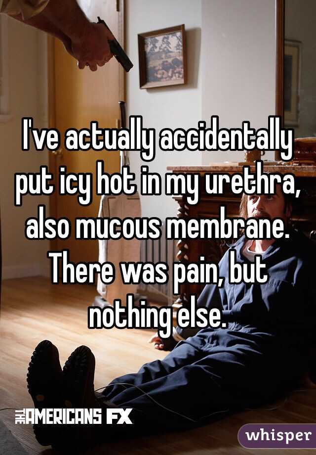 I've actually accidentally put icy hot in my urethra, also mucous membrane. There was pain, but nothing else. 