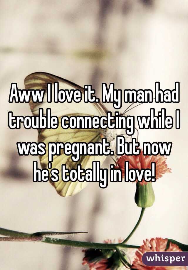 Aww I love it. My man had trouble connecting while I was pregnant. But now he's totally in love!  