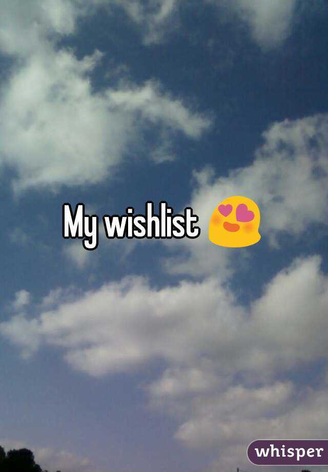 My wishlist 😍