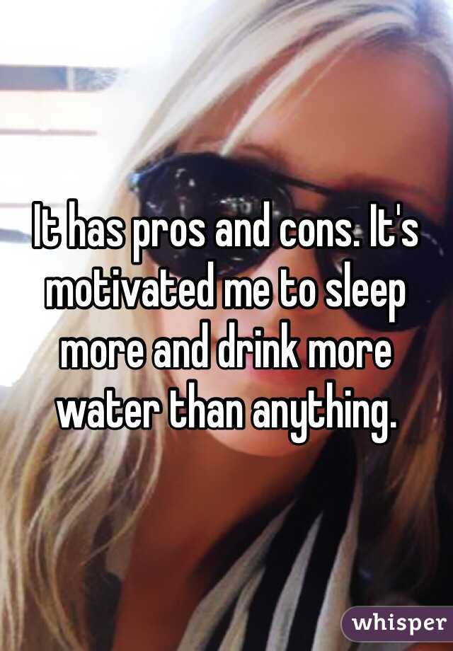 It has pros and cons. It's motivated me to sleep more and drink more water than anything. 